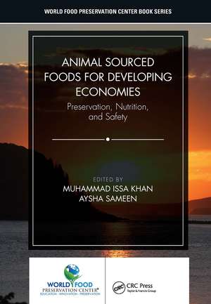 Animal Sourced Foods for Developing Economies: Preservation, Nutrition, and Safety de Muhammad Issa Khan