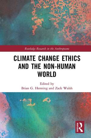 Climate Change Ethics and the Non-Human World de Brian G. Henning