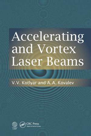 Accelerating and Vortex Laser Beams de V. V. Kotlyar