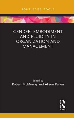 Gender, Embodiment and Fluidity in Organization and Management de Robert McMurray