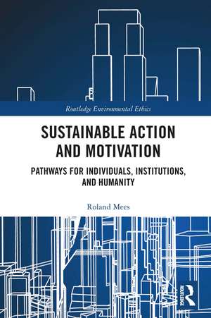 Sustainable Action and Motivation: Pathways for Individuals, Institutions and Humanity de Roland Mees