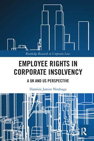 Employee Rights in Corporate Insolvency: A UK and US Perspective de Hamiisi Nsubuga