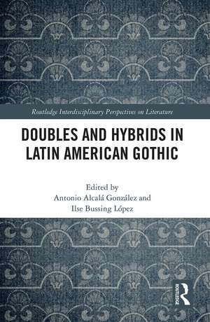 Doubles and Hybrids in Latin American Gothic de Antonio Alcalá González