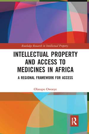 Intellectual Property and Access to Medicines in Africa: A Regional Framework for Access de Olasupo Owoeye