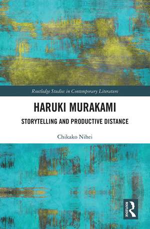 Haruki Murakami: Storytelling and Productive Distance de Chikako Nihei