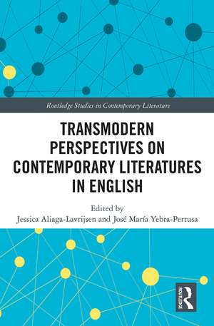 Transmodern Perspectives on Contemporary Literatures in English de Jessica Aliaga-Lavrijsen