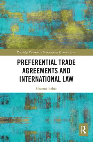 Preferential Trade Agreements and International Law de Graeme Baber