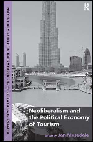 Neoliberalism and the Political Economy of Tourism de Jan Mosedale