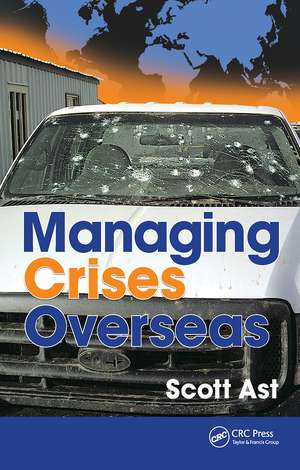 Managing Crises Overseas de Scott Alan Ast