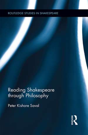 Reading Shakespeare through Philosophy de Peter Kishore Saval