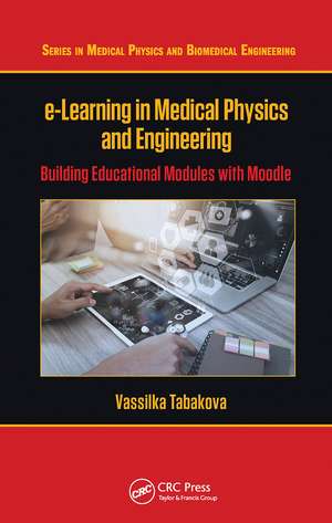 e-Learning in Medical Physics and Engineering: Building Educational Modules with Moodle de Vassilka Tabakova