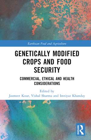 Genetically Modified Crops and Food Security: Commercial, Ethical and Health Considerations de Jasmeet Kour