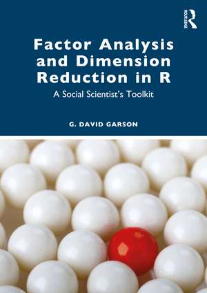 Factor Analysis and Dimension Reduction in R: A Social Scientist's Toolkit de G. David Garson