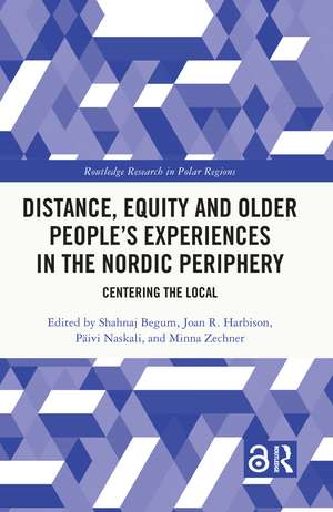 Distance, Equity and Older People’s Experiences in the Nordic Periphery: Centering the Local de Shahnaj Begum