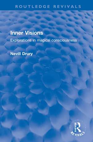 Inner Visions: Explorations in magical consciousness de Nevill Drury