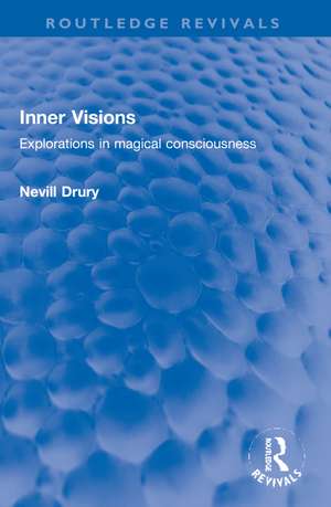 Inner Visions: Explorations in magical consciousness de Nevill Drury