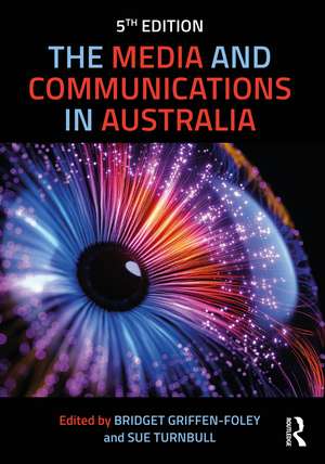 The Media and Communications in Australia de Bridget Griffen-Foley