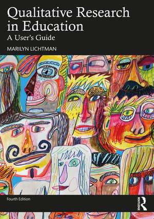 Qualitative Research in Education: A User's Guide de Marilyn Lichtman