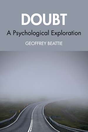 Doubt: A Psychological Exploration de Geoffrey Beattie