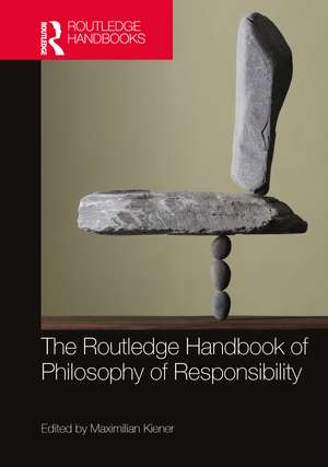 The Routledge Handbook of Philosophy of Responsibility de Maximilian Kiener