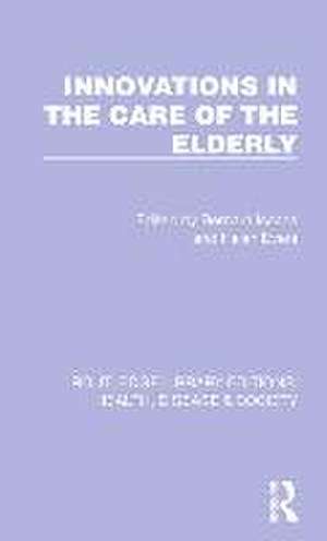 Innovations in the Care of the Elderly de Bernard Isaacs