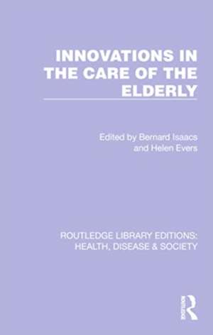 Innovations in the Care of the Elderly de Bernard Isaacs