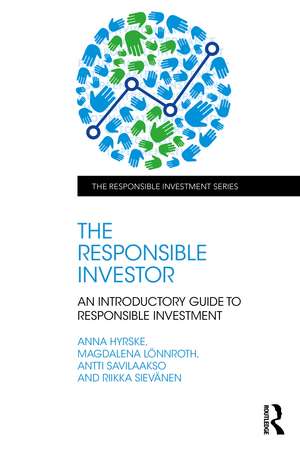 The Responsible Investor: An Introductory Guide to Responsible Investment de Anna Hyrske