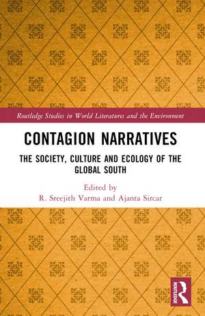 Contagion Narratives: The Society, Culture and Ecology of the Global South de R. Sreejith Varma