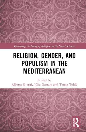 Religion, Gender, and Populism in the Mediterranean de Alberta Giorgi