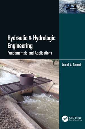 Hydraulic & Hydrologic Engineering: Fundamentals and Applications de Zohrab A. Samani