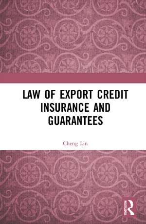 Law of Export Credit Insurance and Guarantees de Cheng Lin