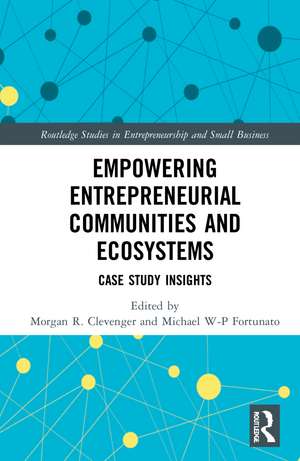 Empowering Entrepreneurial Communities and Ecosystems: Case Study Insights de Morgan R. Clevenger