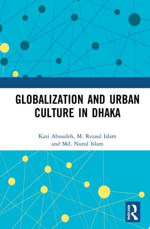 Globalization and Urban Culture in Dhaka de Kazi Abusaleh