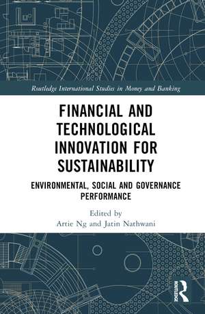 Financial and Technological Innovation for Sustainability: Environmental, Social and Governance Performance de Artie Ng