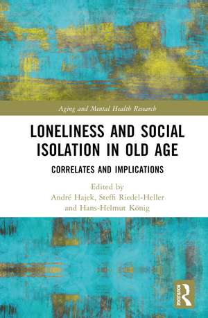 Loneliness and Social Isolation in Old Age: Correlates and Implications de André Hajek