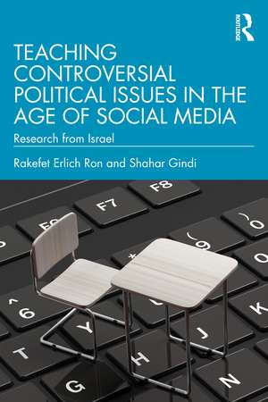 Teaching Controversial Political Issues in the Age of Social Media: Research from Israel de Rakefet Erlich Ron