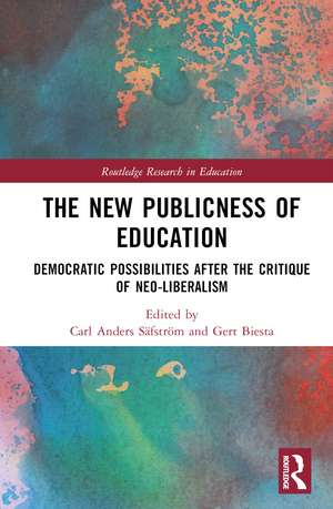 The New Publicness of Education: Democratic Possibilities After the Critique of Neo-Liberalism de Carl Anders Säfström