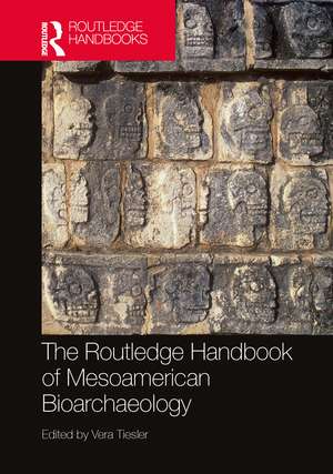 The Routledge Handbook of Mesoamerican Bioarchaeology de Vera Tiesler