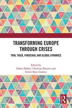 Transforming Europe Through Crises: Thin, Thick, Parochial and Global Dynamics de Didem Buhari