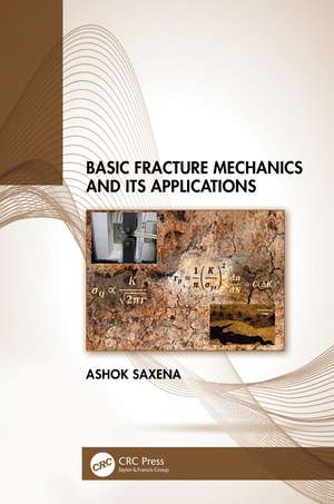 Basic Fracture Mechanics and its Applications de Ashok Saxena