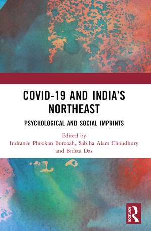 COVID-19 and India’s Northeast: Psychological and Social Imprints de Indranee Phookan Borooah