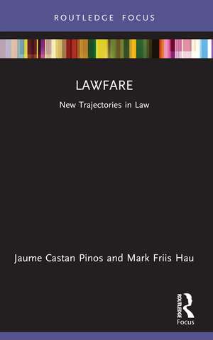 Lawfare: New Trajectories in Law de Jaume Castan Pinos