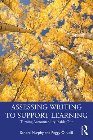 Assessing Writing to Support Learning: Turning Accountability Inside Out de Sandra Murphy