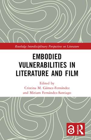 Embodied VulnerAbilities in Literature and Film de Cristina M. Gámez-Fernández