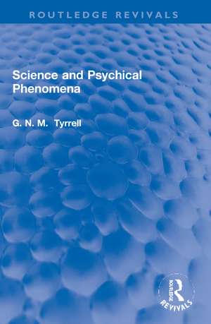 Science and Psychical Phenomena de G. N. M. Tyrrell