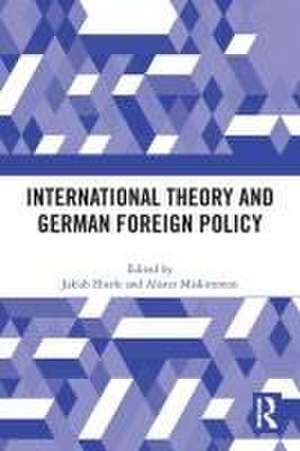 International Theory and German Foreign Policy de Jakub Eberle