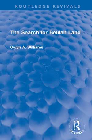 The Search for Beulah Land de Gwyn A. Williams