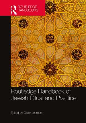 Routledge Handbook of Jewish Ritual and Practice de Oliver Leaman