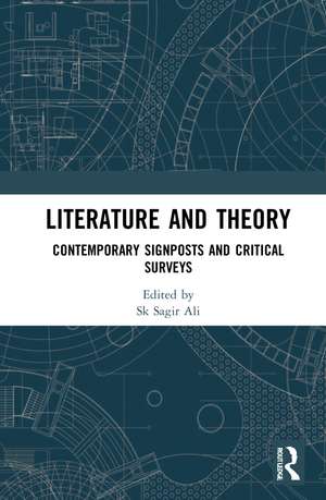 Literature and Theory: Contemporary Signposts and Critical Surveys de Sk Sagir Ali