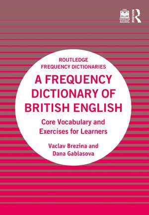 A Frequency Dictionary of British English: Core Vocabulary and Exercises for Learners de Vaclav Brezina